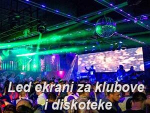Led ekrani za klubove i diskoteke